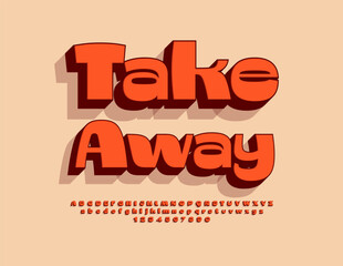 Vector advertisement template Take Away. 3D creative Font, Funky Alphabet Letters and Numbers set.