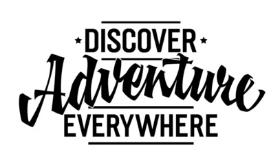 Fotobehang Discover Adventure Everywhere, adventurous lettering design. Isolated typography template with captivating script. Ideal for adventure enthusiasts, perfect for web, print, fashion applications © Olga