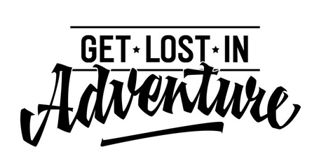 Get Lost in Adventure, adventurous lettering design. Isolated typography template with bold calligraphy. Perfect for adventure enthusiasts, suitable for web, print, fashion applications.
