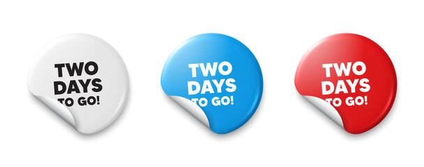 2 days to go tag. Price tag sticker with offer message. Special offer price sign. Advertising discounts symbol. Sticker tag banners. Discount label badge. Vector