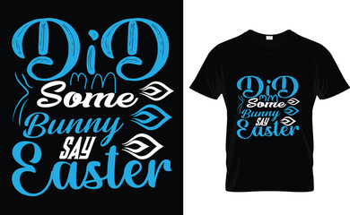 did some bunny say Easter, typography t-shirt design 