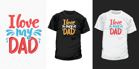 i love my dad typography t shirt design