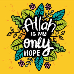 Allah is my only hope. Hand drawn lettering. Islamic  quote. Vector illustration.