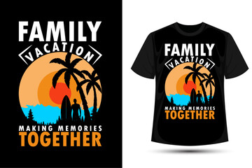summer family vacation holiday vacation t-shirt design vector