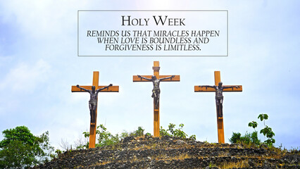 Happy Holy Week concept with cross on the hill and quote - Holy week reminds us that miracles...