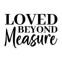 Loved Beyond Measure