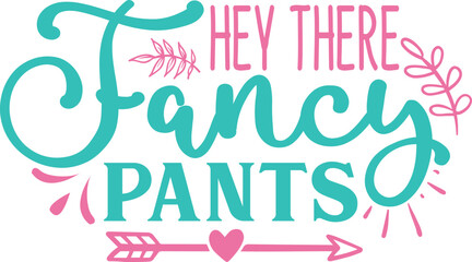 Hey there fancy pants