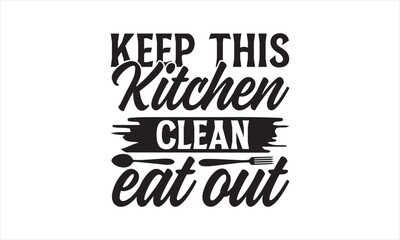 Estores personalizados con tu foto Keep this kitchen clean eat out - Kitchen T-Shirt Design, Food, Hand Drawn Lettering Phrase, For Cards Posters And Banners, Template. 