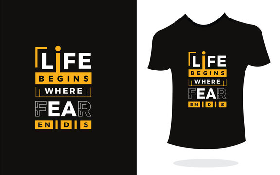 Life begins where fear ends inspirational t shirt print typography modern style. Print Design for t-shirt, poster, mug.