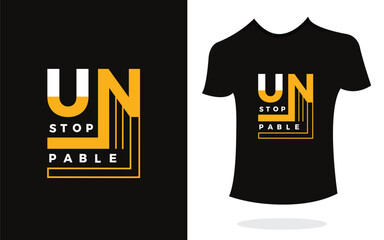 Unstoppable inspirational t shirt print typography modern style. Print Design for t-shirt, poster, mug.