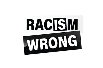 Racism is Wrong Lovely slogan against discrimination. Islam Muslim ethnic Niger stop sign. Good for scrap booking posters textiles gifts pride

