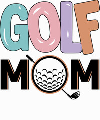 Golf Mom, Mother's Day, Mama, Mom lover T-shirt Design.Ready to print for apparel, poster, and illustration. Modern, simple, lettering.

