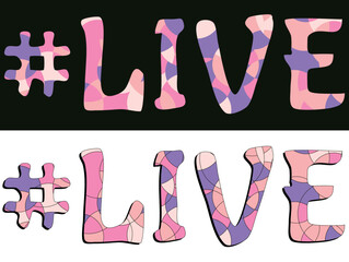 LIVE Hashtag. Text from multi-colored pieces. Letters from color elements. Hashtag #LIVE for banner, web resources, mobile applications, games, t-shirts.