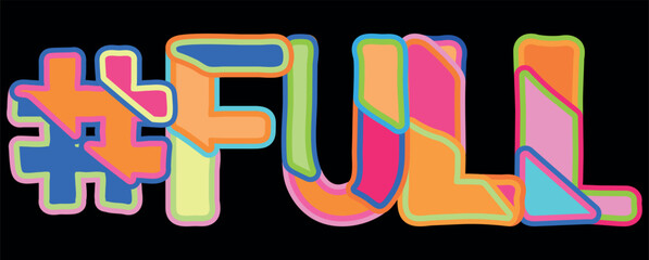 Hashtag # FULL. Bright funny cartoon color doodle isolated typographic inscription. Illustrated text #FULL for print, web resources, social network, advertising banner, t-shirt design.