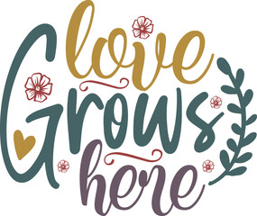 love grows here spring svg design