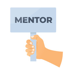 hand holding sign board with mentor word; experienced and trusted advisor who provides guidance, support, and knowledge to someone less experienced- vector illustration