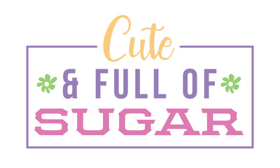 Cute and full of sugar Easter quote lettering retro handwriting art sign on white background