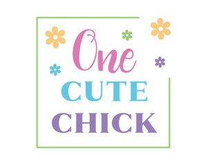One cute chick Easter quote lettering retro handwriting art sign on white background