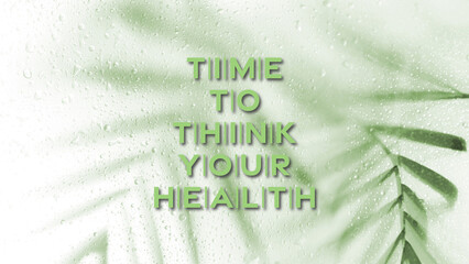 Time To Think Your Health Motivation Quote. Creative Typography Concept with Tropical Leaves