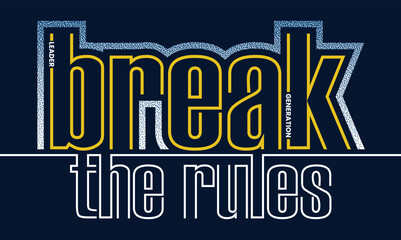 Break the rules,stylish Slogan typography tee shirt design vector illustration.Clothing tshirt and other uses