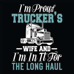 I'm proud trucker's wife and i'm in it for the long haul