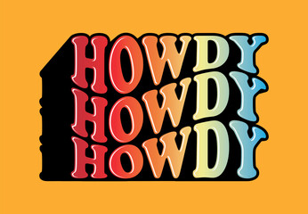 Howdy typography in wave shape. Artwork design, illustration for T-shirt design, printing, poster, Wild West style, American Western.