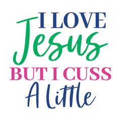 I Love Jesus But I Cuss A Little