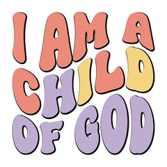 I Am A Child Of God