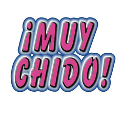 "Muy chido" typography sticker - means very cool or awesome in Mexican Spanish slang