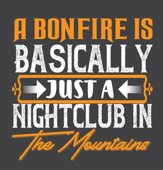 Naklejka na ściany i meble A Bonfire Is Basically Just A Nightclub In The Mountains t shirt design