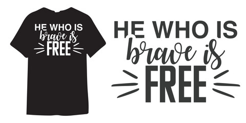 He who is brave free motivational tshirt design, Self Love typography design, Positive quote, Inspirational Shirt Design Bundle, Strong Woman quote design, Sublimation  - obrazy, fototapety, plakaty
