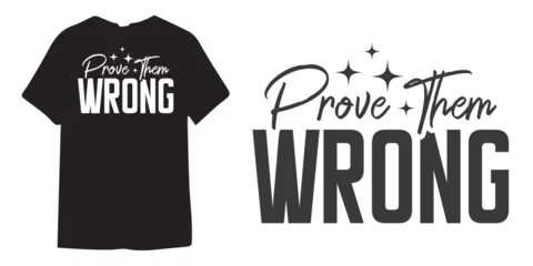Fotobehang Motiverende quotes Prove wrong motivational tshirt design, Self Love typography design, Positive quote, Inspirational Shirt Design Bundle, Strong Woman quote design, Sublimation 