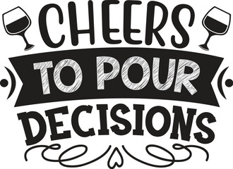 Cheers to pour decisions