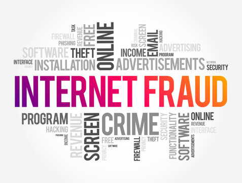 Internet Fraud is a type of cybercrime fraud or deception which makes use of the Internet, word cloud concept background