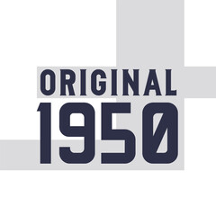Original 1950 . Birthday quotes design for 1950