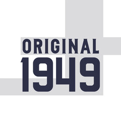 Original 1949 . Birthday quotes design for 1949