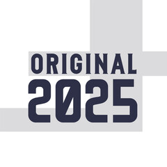 Original 2025 . Birthday quotes design for 2025