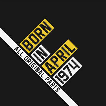 Born in April 1974, All Original Parts. Vintage Birthday celebration for April 1974