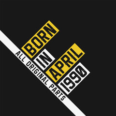 Obraz premium Born in April 1990, All Original Parts. Vintage Birthday celebration for April 1990