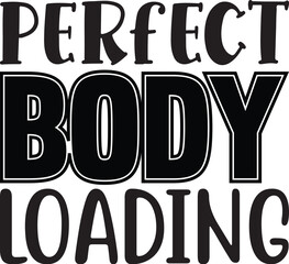 perfect body loading