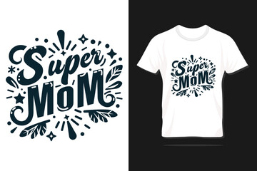 Super Mom. Happy Mother's day typography design with quote for print, t-shirt, lettering, poster, label, gift, greeting, card and many more.