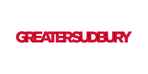 Greater Sudbury in the Canada emblem. The design features a geometric style, vector illustration with bold typography in a modern font. The graphic slogan lettering.