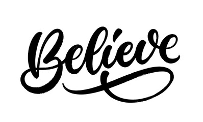 Believe, vector text design. Hand drawn lettering. Inspirational and motivational quote isolated on white background. Modern brush calligraphy.