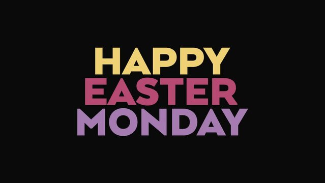 Happy Easter Monday cinematic fade-in and fade-out seamlessly loopable minimal and colorful text animation on a black background great for celebrating and wishing happy easter monday