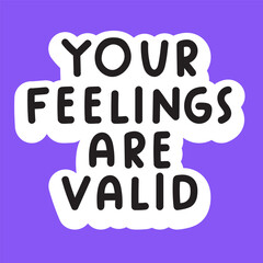 Your feelings are valid. Handwriting inspirational phrase. Vector design on purple background.