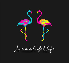 Decorative slogan with colorful flamingos, vector design for fashion, card, poster prints
