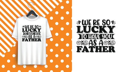 Happy father's day t-shirt.dad t shirt vector.fatherhood gift shirt design.