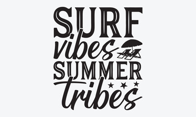 Naklejka na ściany i meble Surf Vibes Summer Tribes - Summer And Surfing T-Shirt Design, Hand Drawn Lettering Typography Quotes, Inspirational Calligraphy Decorations, For Templates, Wall, And Flyer.