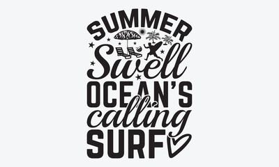 Fototapeta premium Summer Swell Ocean's Calling Surf - Summer And Surfing T-Shirt Design, Hand Drawn Lettering Phrase Isolated, Vector Illustration With Hand Drawn Lettering, Templates, And Cards. 