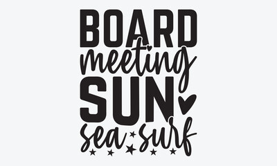 Board Meeting Sun Sea Surf - Summer And Surfing T-Shirt Design, A Dream Without A Deadline Is A Fantasy, Calligraphy Motivational Good Quotes, For Wall, Templates, Phrases, Poster And Hoodie.